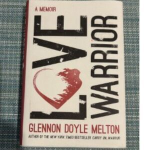 Love Warrior: A Memoir Hardcover by Glennon Doyle - 1st Edition